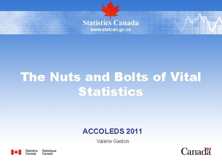 The Nuts and Bolts of Vital Statistics ACCOLEDS 2011 Valérie Gaston 
