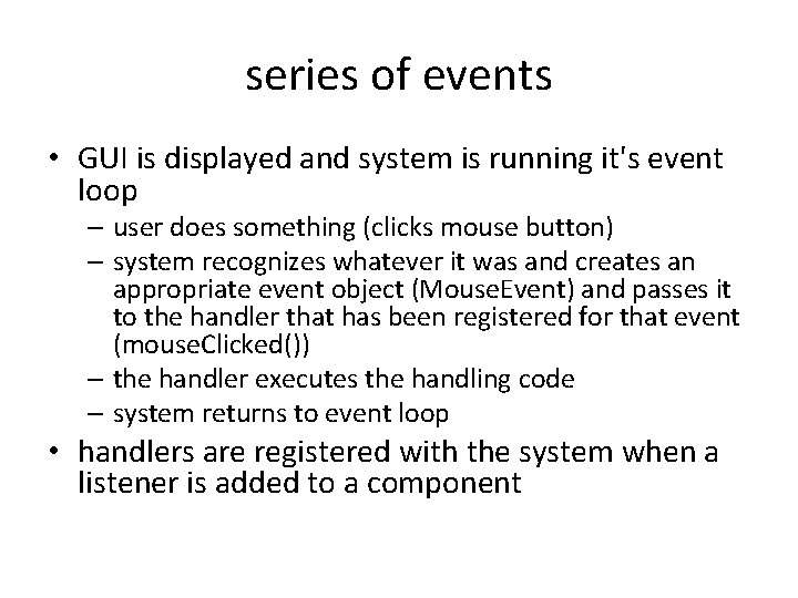 series of events • GUI is displayed and system is running it's event loop