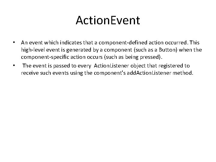Action. Event • An event which indicates that a component-defined action occurred. This high-level