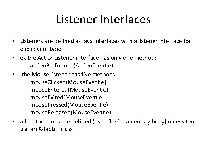 Listener Interfaces • Listeners are defined as java interfaces with a listener interface for