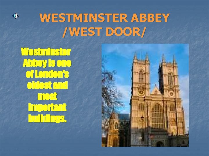 WESTMINSTER ABBEY /WEST DOOR/ Westminster Abbey is one of London's oldest and most important