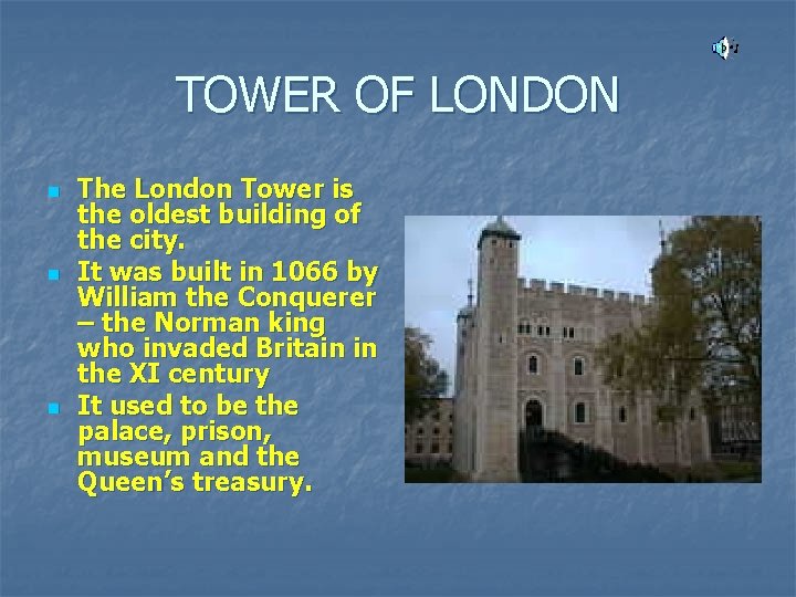 TOWER OF LONDON n n n The London Tower is the oldest building of