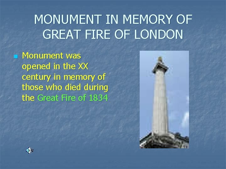 MONUMENT IN MEMORY OF GREAT FIRE OF LONDON n Monument was opened in the