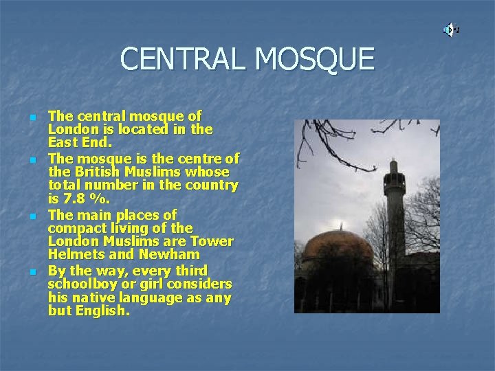CENTRAL MOSQUE n n The central mosque of London is located in the East