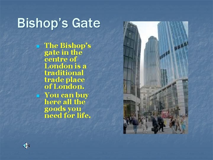 Bishop’s Gate n n The Bishop’s gate in the centre of London is a