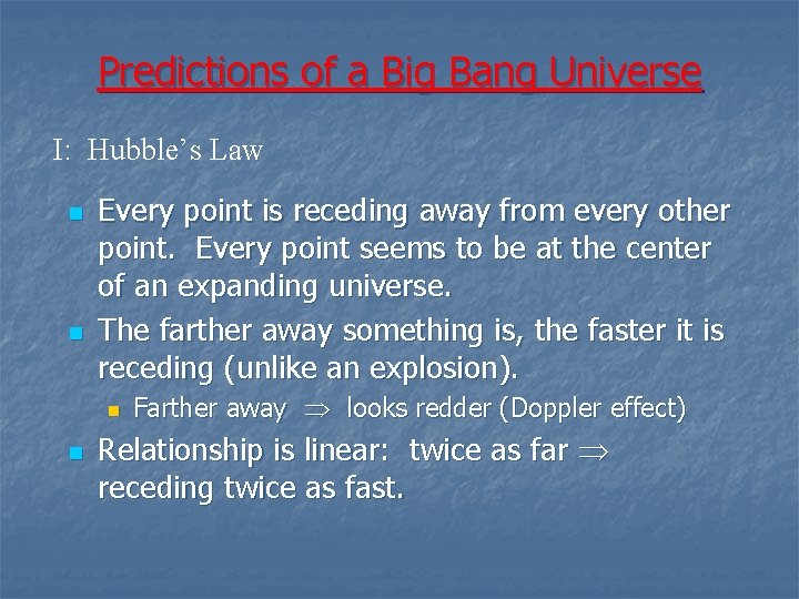 Predictions of a Big Bang Universe I: Hubble’s Law n n Every point is