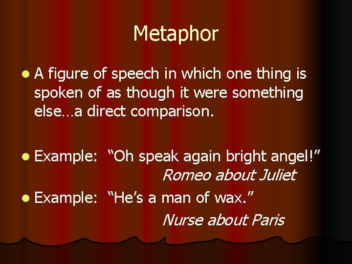 Metaphor l. A figure of speech in which one thing is spoken of as