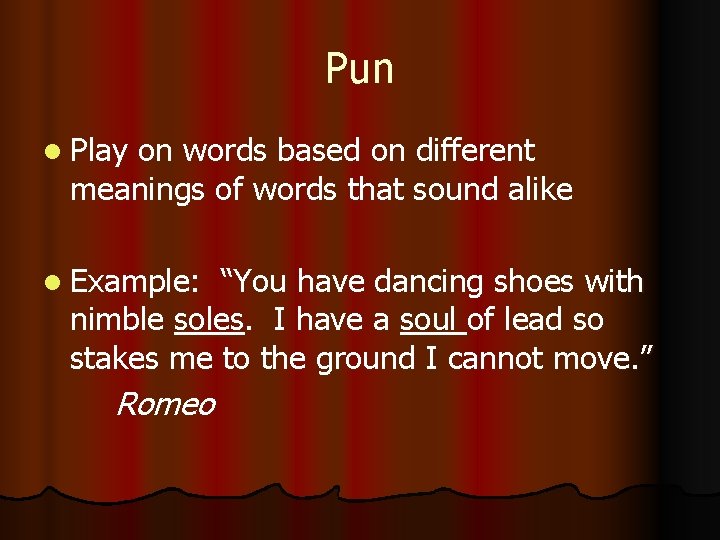 Pun l Play on words based on different meanings of words that sound alike
