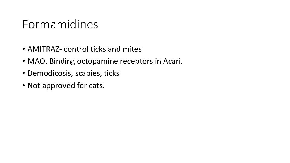 Formamidines • AMITRAZ- control ticks and mites • MAO. Binding octopamine receptors in Acari.