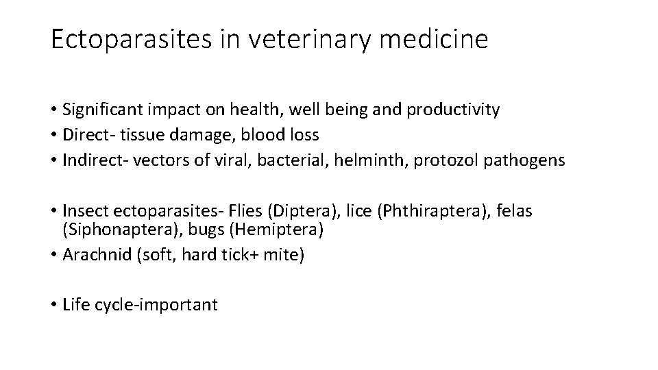 Ectoparasites in veterinary medicine • Significant impact on health, well being and productivity •