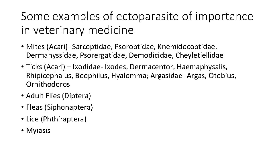 Some examples of ectoparasite of importance in veterinary medicine • Mites (Acari)- Sarcoptidae, Psoroptidae,