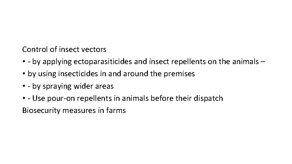 Control of insect vectors • - by applying ectoparasiticides and insect repellents on the