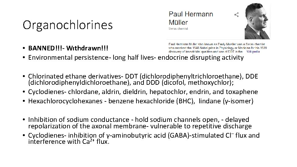 Organochlorines • BANNED!!!- Wıthdrawn!!! • Environmental persistence- long half lives- endocrine disrupting activity •