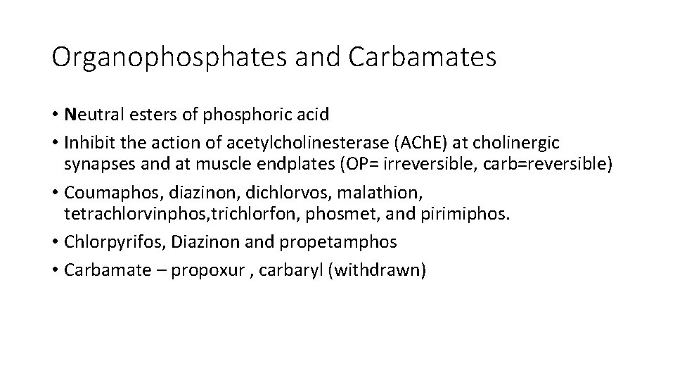 Organophosphates and Carbamates • Neutral esters of phosphoric acid • Inhibit the action of