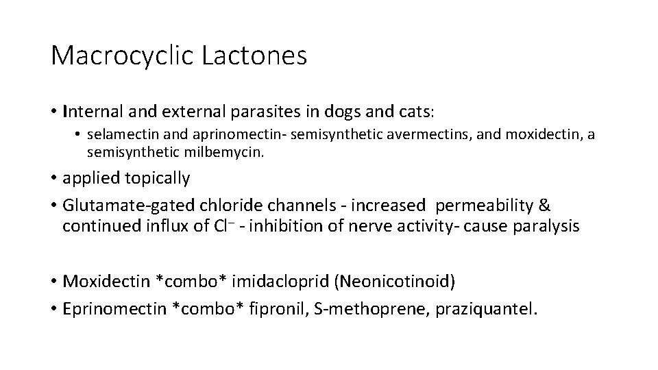 Macrocyclic Lactones • Internal and external parasites in dogs and cats: • selamectin and