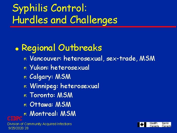 Syphilis Control: Hurdles and Challenges l Regional Outbreaks ã ã ã CIDPC ã Vancouver: Syphilis Control: Hurdles and Challenges l Regional Outbreaks ã ã ã CIDPC ã Vancouver: