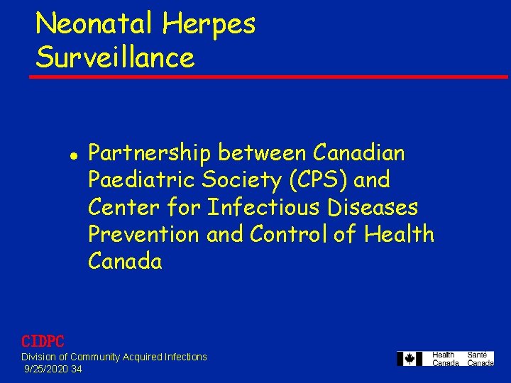 Neonatal Herpes Surveillance l Partnership between Canadian Paediatric Society (CPS) and Center for Infectious Neonatal Herpes Surveillance l Partnership between Canadian Paediatric Society (CPS) and Center for Infectious