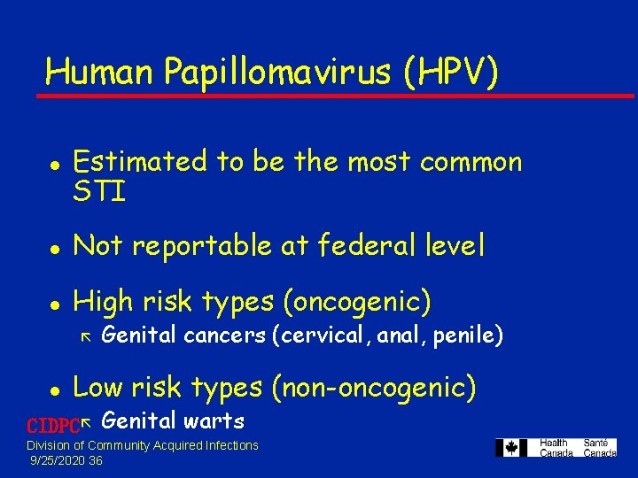 Human Papillomavirus (HPV) l Estimated to be the most common STI l Not reportable Human Papillomavirus (HPV) l Estimated to be the most common STI l Not reportable
