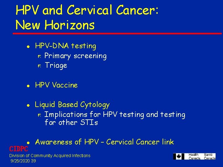HPV and Cervical Cancer: New Horizons l l CIDPC HPV-DNA testing ã Primary screening HPV and Cervical Cancer: New Horizons l l CIDPC HPV-DNA testing ã Primary screening
