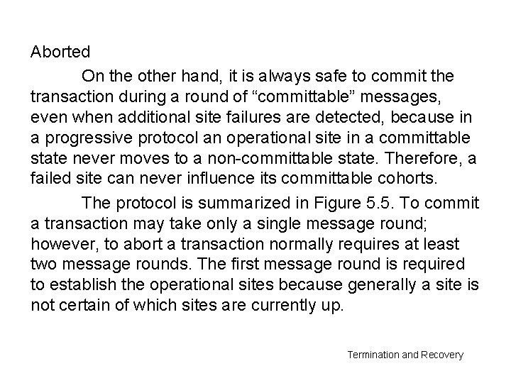 Aborted On the other hand, it is always safe to commit the transaction during