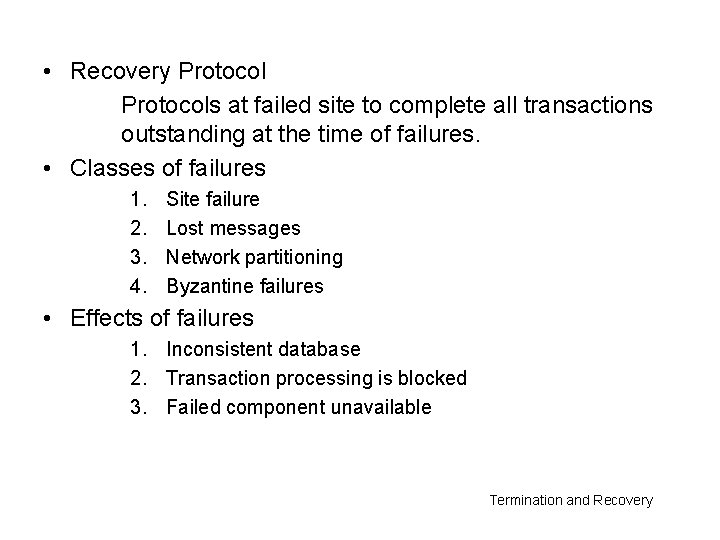  • Recovery Protocols at failed site to complete all transactions outstanding at the