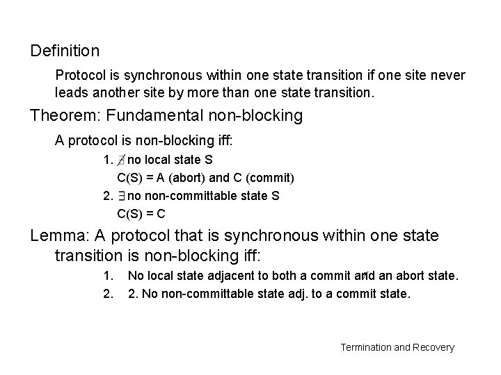 Definition Protocol is synchronous within one state transition if one site never leads another