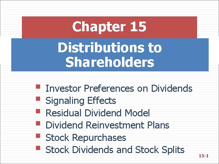 Chapter 15 Distributions to Shareholders § Investor Preferences on Dividends § Signaling Effects §