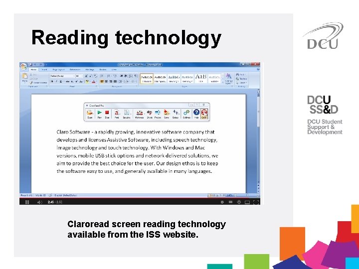 Reading technology Claroread screen reading technology available from the ISS website. 