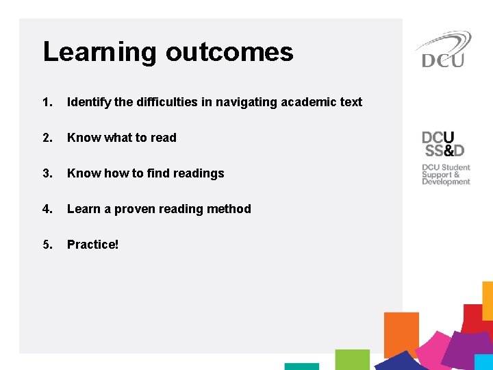 Learning outcomes 1. Identify the difficulties in navigating academic text 2. Know what to