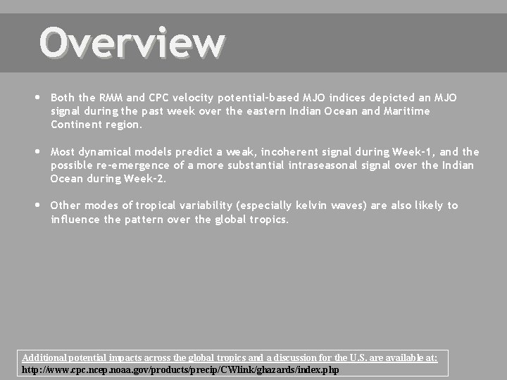 Overview Both the RMM and CPC velocity potential-based MJO indices depicted an MJO signal