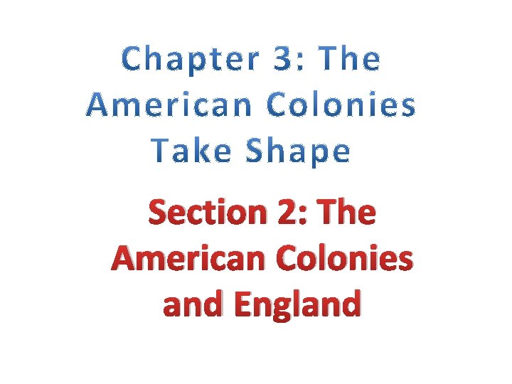 Section 2: The American Colonies and England 