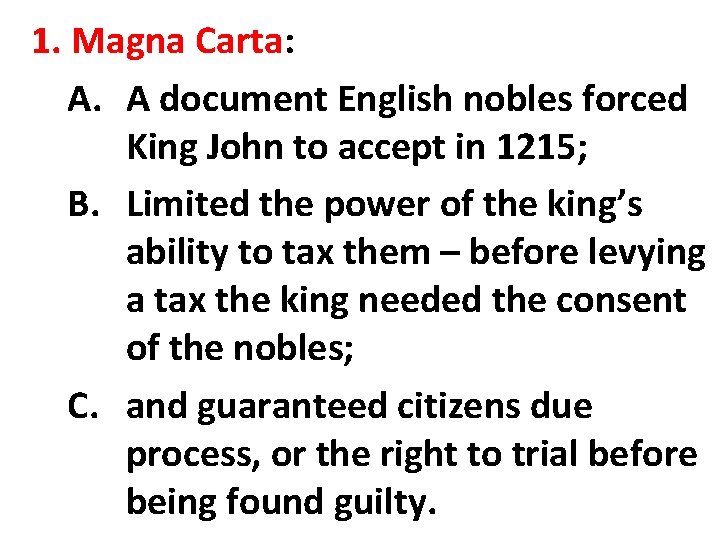 1. Magna Carta: A. A document English nobles forced King John to accept in