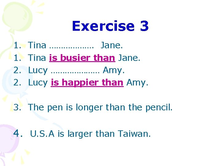 Exercise 3 1. 1. 2. 2. Tina ………………. Jane. Tina is busier than Jane.