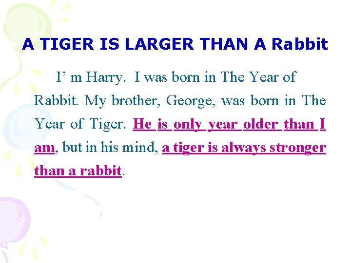 A TIGER IS LARGER THAN A Rabbit I’ m Harry. I was born in