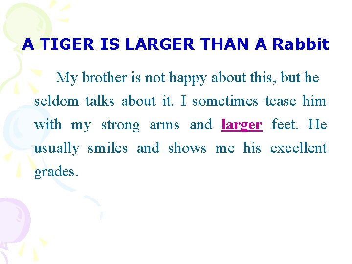 A TIGER IS LARGER THAN A Rabbit My brother is not happy about this,