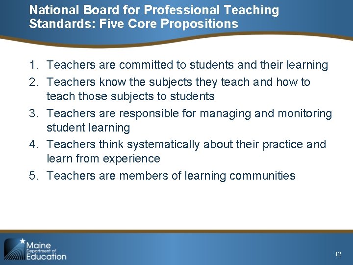 National Board for Professional Teaching Standards: Five Core Propositions 1. Teachers are committed to