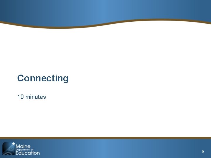 Connecting 10 minutes CONNECTING 5 