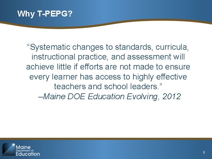 Why T-PEPG? “Systematic changes to standards, curricula, instructional practice, and assessment will achieve little