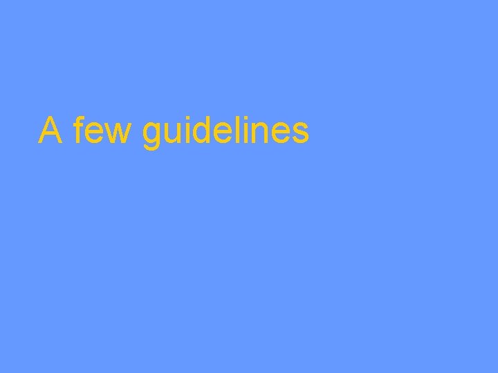 A few guidelines 