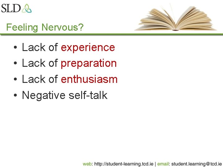 Feeling Nervous? • • Lack of experience Lack of preparation Lack of enthusiasm Negative