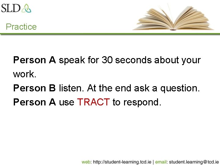 Practice Person A speak for 30 seconds about your work. Person B listen. At