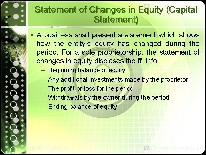 Statement of Changes in Equity (Capital Statement) • A business shall present a statement