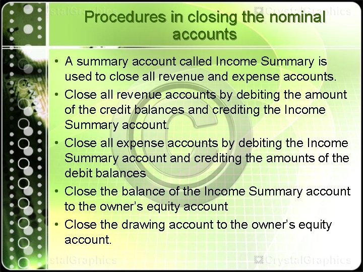 Procedures in closing the nominal accounts • A summary account called Income Summary is