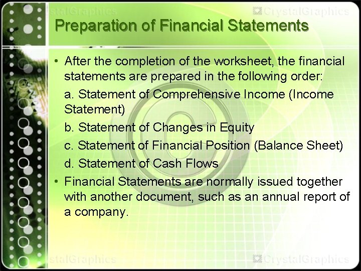 Preparation of Financial Statements • After the completion of the worksheet, the financial statements