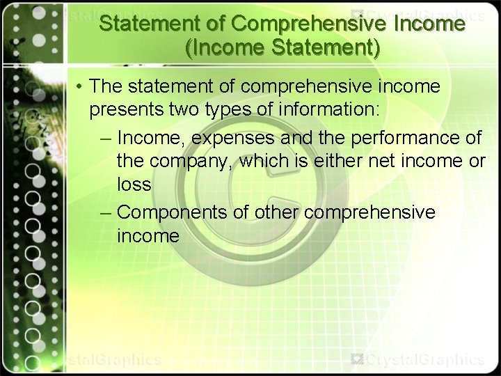 Statement of Comprehensive Income (Income Statement) • The statement of comprehensive income presents two