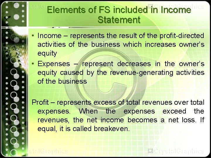 Elements of FS included in Income Statement • Income – represents the result of