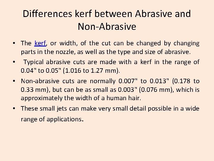 Differences kerf between Abrasive and Non-Abrasive • The kerf, or width, of the cut