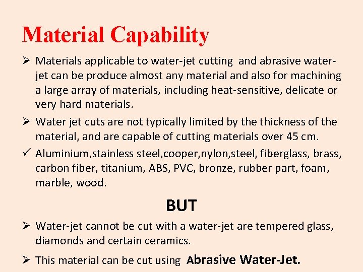 Material Capability Ø Materials applicable to water-jet cutting and abrasive waterjet can be produce