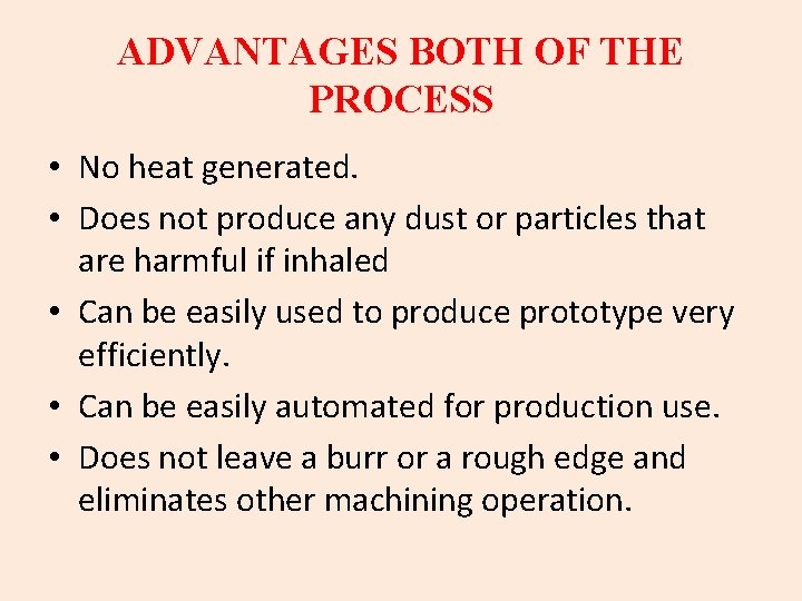 ADVANTAGES BOTH OF THE PROCESS • No heat generated. • Does not produce any