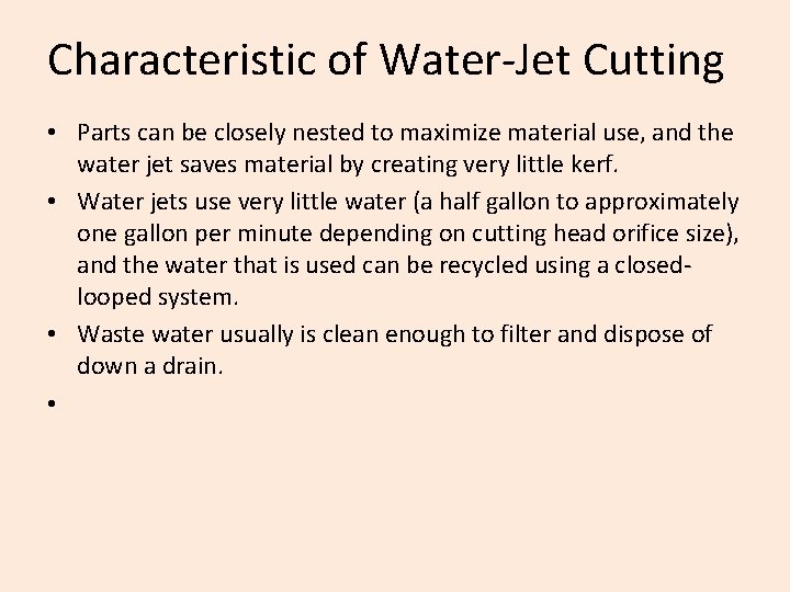 Characteristic of Water-Jet Cutting • Parts can be closely nested to maximize material use,